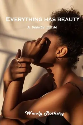 Všechno je krásné: Průvodce krásou - Everything has beauty: A beauty guide