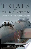 Zkoušky a soužení - Příběh R.A.F. Gransden Lodge - Trials and Tribulation - The Story of R.A.F. Gransden Lodge