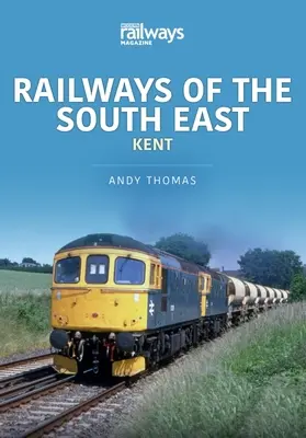 ŽELEZNICE JIHOVÝCHODNÍHO KENTU - RAILWAYS OF THE SOUTH EAST KENT