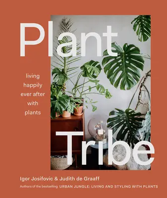 Rostlinný kmen: Šťastný život s rostlinami - Plant Tribe: Living Happily Ever After with Plants