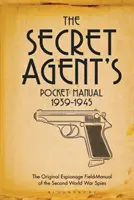 Kapesní příručka tajného agenta: 1939-1945 - The Secret Agent's Pocket Manual: 1939-1945