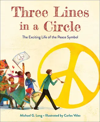 Tři řádky v kruhu: Rustin: Vzrušující život symbolu míru - Three Lines in a Circle: The Exciting Life of the Peace Symbol