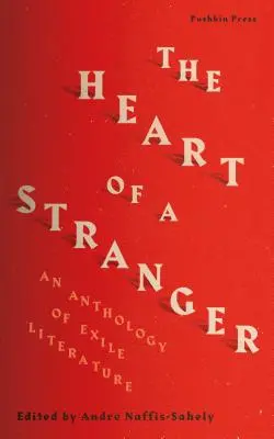 Srdce cizince: Antologie exilové literatury - The Heart of a Stranger: An Anthology of Exile Literature