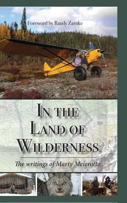 V zemi divočiny: Spisy Martyho Meierotta - In the Land of Wilderness: The writings of Marty Meierotto