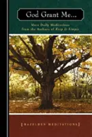 Bůh mi dopřej: Další denní meditace od autorů knihy Keep It Simple (Měj to jednoduché) - God Grant Me: More Daily Meditations from the Authors of Keep It Simple