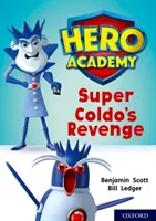 Akademie hrdinů: Úroveň 9, zlatá knižní skupina: Super Coldova pomsta - Hero Academy: Oxford Level 9, Gold Book Band: Super Coldo's Revenge