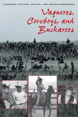 Vaqueros, Cowboys a Buckaroos - Vaqueros, Cowboys, and Buckaroos