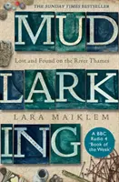 Mudlarking - Bestseller Sunday Times - Mudlarking - The Sunday Times Bestseller