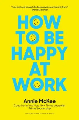 Jak být šťastný v práci: Jak být šťastný: Síla cíle, naděje a přátelství. - How to Be Happy at Work: The Power of Purpose, Hope, and Friendship