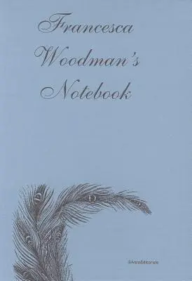 Francesca Woodmanová - Zápisník - Francesca Woodman's - Notebook