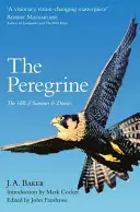 Peregrin - Letní kopec a deníky: kompletní dílo J. A. Bakera - Peregrine - The Hill of Summer & Diaries: the Complete Works of J. A. Baker