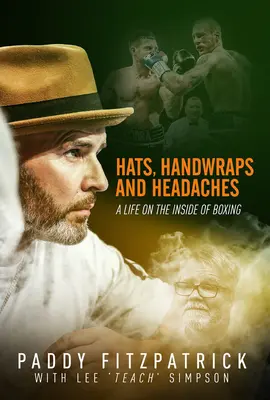 Klobouky, ovinovačky a bolesti hlavy: A Life on the Inside of Boxing (Život v boxu) - Hats, Handwraps and Headaches: A Life on the Inside of Boxing