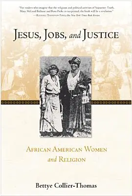 Ježíš, práce a spravedlnost: Afroamerické ženy a náboženství - Jesus, Jobs, and Justice: African American Women and Religion