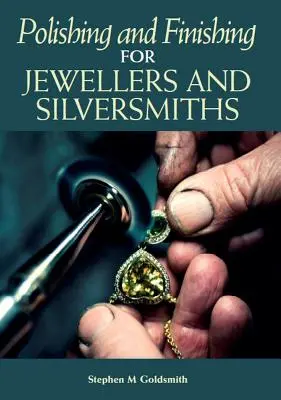 Leštění a povrchová úprava pro klenotníky a stříbrníky - Polishing and Finishing for Jewellers and Silversmiths