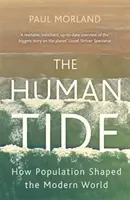 Lidský příliv - Jak populace utvářela moderní svět - Human Tide - How Population Shaped the Modern World