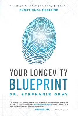 Váš plán dlouhověkosti: Způsob, jakým si vybudovat zdravější tělo: funkční medicína - Your Longevity Blueprint: Building a Healthier Body Through Functional Medicine