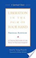Osvobození na dlani: Stručný výklad o cestě k osvícení. - Liberation in the Palm of Your Hand: A Concise Discourse on the Path to Enlightenment