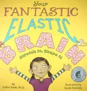 Váš fantastický pružný mozek Protáhněte ho, vytvarujte ho - Your Fantastic Elastic Brain Stretch It, Shape It