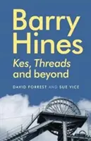 Barry Hines: Hines: Kes, Threads a další - Barry Hines: Kes, Threads and beyond