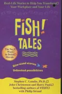 Rybí příběhy - Skutečné příběhy, které vám pomohou změnit vaše pracoviště i váš život - Fish Tales - Real stories to help transform your workplace and your life
