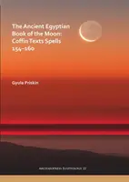 Staroegyptská kniha o Měsíci: Texty z rakve Zaklínadla 154-160 - The Ancient Egyptian Book of the Moon: Coffin Texts Spells 154-160