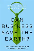 Může podnikání zachránit Zemi? Inovace na cestě k udržitelnosti - Can Business Save the Earth?: Innovating Our Way to Sustainability