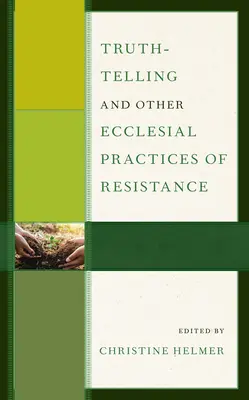 Říkání pravdy a jiné církevní praktiky odporu - Truth-Telling and Other Ecclesial Practices of Resistance