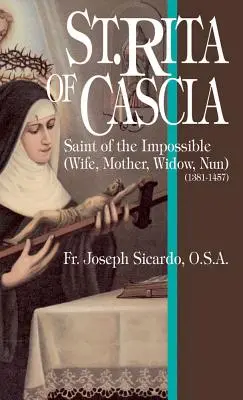 Svatá Rita z Cascie: Rita Rita: Svatá nemožného - St. Rita of Cascia: Saint of the Impossible