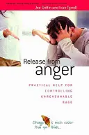 Osvobození od hněvu - Praktická pomoc pro zvládání nepřiměřeného vzteku - Release from Anger - Practical Help for Controlling Unreasonable Rage