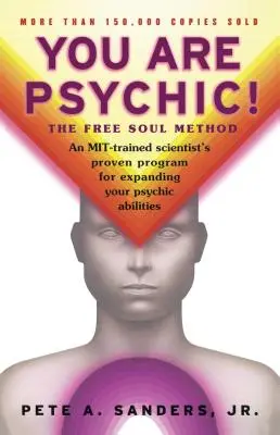 Jste psychik! Metoda svobodné duše - You Are Psychic!: The Free Soul Method