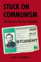 Zaseknutí na komunismu: Vzpomínky ruského historika - Stuck on Communism: Memoir of a Russian Historian