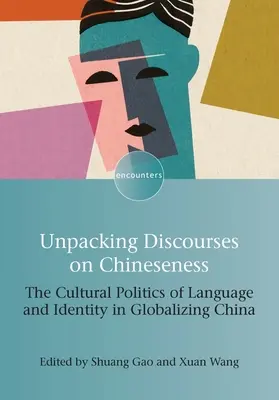 Rozbalování diskurzů o čínskosti: Kulturní politika jazyka a identity v globalizující se Číně - Unpacking Discourses on Chineseness: The Cultural Politics of Language and Identity in Globalizing China