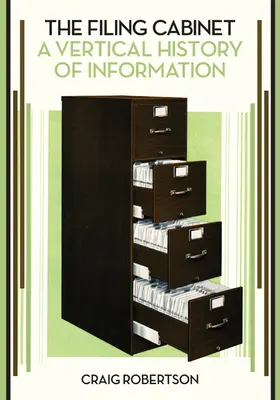 Kartotéka: Vertikální historie informací - The Filing Cabinet: A Vertical History of Information