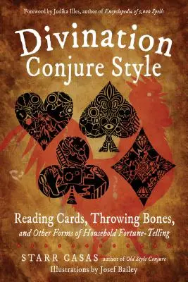 Věštění ve stylu Conjure: Čtení z karet, házení kostí a další formy domácího věštění - Divination Conjure Style: Reading Cards, Throwing Bones, and Other Forms of Household Fortune-Telling