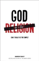Bůh bez náboženství: Může to být opravdu tak jednoduché? - God Without Religion: Can It Really Be This Simple?