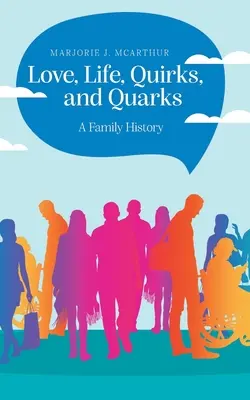 Láska, život, podivnosti a kvarky: Rodinná historie - Love, Life, Quirks, and Quarks: A Family History