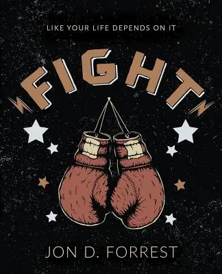 Bojujte: Jako by na tom závisel váš život - Fight: Like Your Life Depends on It