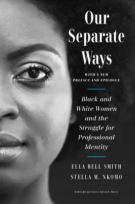Naše oddělené cesty s novou předmluvou a epilogem: Černošské a bílé ženy a boj o profesní identitu. - Our Separate Ways, with a New Preface and Epilogue: Black and White Women and the Struggle for Professional Identity