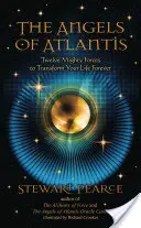 Andělé Atlantidy: Dvanáct mocných sil, které navždy promění váš život - The Angels of Atlantis: Twelve Mighty Forces to Transform Your Life Forever