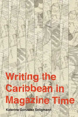 Psaní o Karibiku v časopisech - Writing the Caribbean in Magazine Time