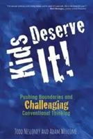 Děti si to zaslouží! Posouvání hranic a zpochybňování konvenčního myšlení - Kids Deserve It! Pushing Boundaries and Challenging Conventional Thinking