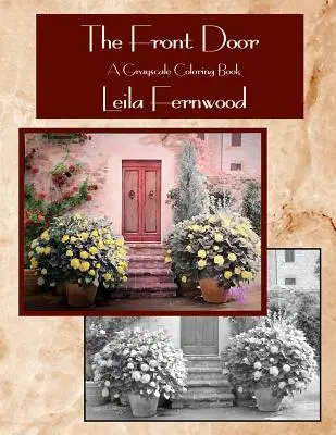 Přední dveře: Omalovánky ve stupních šedi - The Front Door: A Grayscale Coloring Book