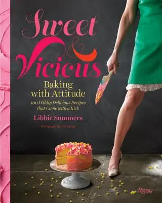 Sladké a zlomyslné: Pečení s nadhledem - Sweet and Vicious: Baking with Attitude