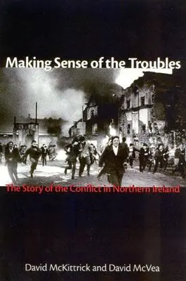 Smysluplnost potíží: Příběh konfliktu v Severním Irsku - Making Sense of the Troubles: The Story of the Conflict in Northern Ireland