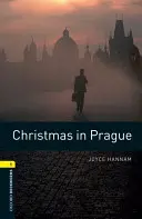 Oxford Bookworms Library: Vánoce v Praze: Level 1: 400-Word Vocabulary: Vánoce v Praze: 1. úroveň: slovní zásoba 400 slov - Oxford Bookworms Library: Christmas in Prague: Level 1: 400-Word Vocabulary