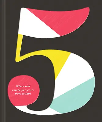 5: Kde budete za pět let? - 5: Where Will You Be Five Years from Today?