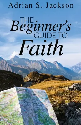 Průvodce vírou pro začátečníky - The Beginner's Guide to Faith