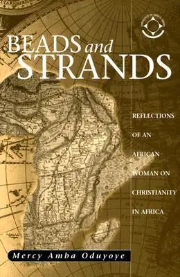 Korálky a nitky: Úvahy africké ženy o křesťanství v Africe - Beads and Strands: Reflections of an African Woman on Christianity in Africa