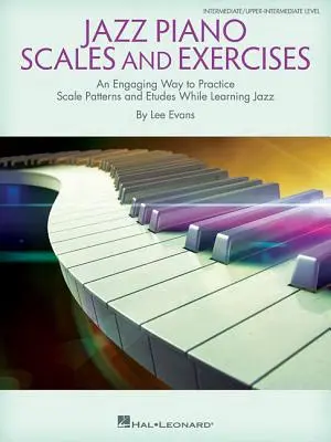 Jazzové klavírní stupnice a cvičení: Poutavý způsob procvičování stupnic a etud při výuce jazzu - Jazz Piano Scales and Exercises: An Engaging Way to Practice Scale Patterns and Etudes While Learning Jazz
