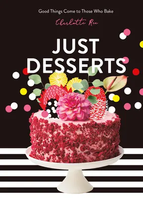 Jen dezerty: Dobré věci přicházejí k těm, kteří pečou - Just Desserts: Good Things Come to Those Who Bake